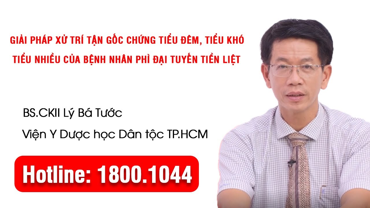 THVL1 – Giải pháp xử trí tận gốc chứng tiểu đêm, tiểu khó của bệnh nhân phì đại tuyến tiền liệt